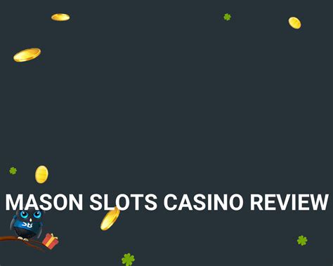 mason slots casino review